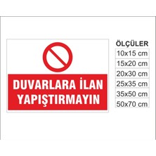 Duvarlara Ilan Yapıştırmayın, Isg Uyarı ve  Ikaz Levhası 3mm Dekota