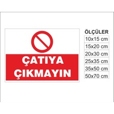 Çatıya Çıkmayın, Isg Uyarı ve  Ikaz Levhası 3mm Dekota