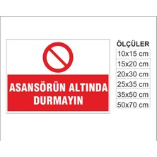 Asansörün Altında Durma, Isg Uyarı ve  Ikaz Levhası 3mm Dekota