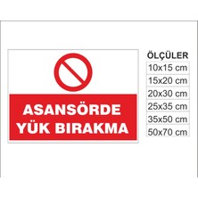 Asansörde Yük Bırakma, Isg Uyarı ve  Ikaz Levhası 3mm Dekota