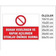 Otoklav Önünde Durma, Isg Uyarı ve  Ikaz Levhası 3mm Dekota