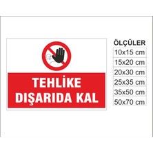 Tehlike Dışarda Kal, Isg Uyarı ve  Ikaz Levhası 3mm Dekota