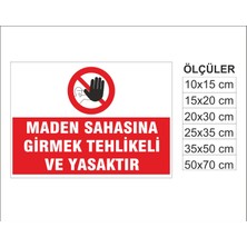 Maden Sahasına Girmek Tehlikeli ve Yasaktır, Isg Uyarı ve  Ikaz Levhası 3mm Dekota