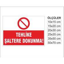 Tehlike Şaltere Dokunma, Isg Uyarı ve  Ikaz Levhası 3mm Dekota