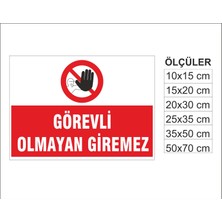 Görevli Olmayan Giremez, Isg Uyarı ve  Ikaz Levhası 3mm Dekota