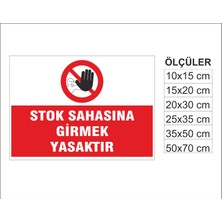 Stok Sahasına Girmek Yasaktır, Isg Uyarı ve  Ikaz Levhası 3mm Dekota