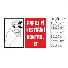 Enerjiyi Kestiğini Kontrol Et, Isg Uyarı ve  Ikaz Levhası 3mm Dekota
