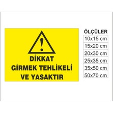 Girmek Tehlikeli ve Yasaktır, Isg Uyarı ve  Ikaz Levhası 3mm Dekota