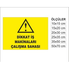 Iş Makinası Çalışma Sahası, Isg Uyarı ve  Ikaz Levhası 3mm Dekota