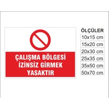 Çalışma Bölgesi Izinsiz Girmek Yasaktır, Isg Uyarı ve  Ikaz Levhası 3mm Dekota