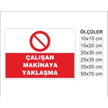 Çalışan Makineye Yaklaşma, Isg Uyarı ve  Ikaz Levhası 3mm Dekota