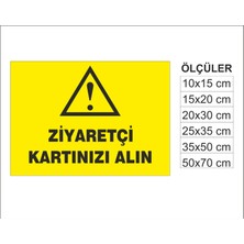 Ziyaretçi Kartınızı Alın, Isg Uyarı ve  Ikaz Levhası 3mm Dekota