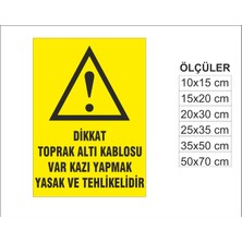 Toprak Altı Kablo Kazı Yapmak Yasak, Isg Uyarı ve  Ikaz Levhası 3mm Dekota