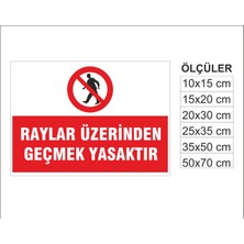 Raylar Üzerinde Geçmek Yasaktır, Isg Uyarı ve  Ikaz Levhası 3mm Dekota