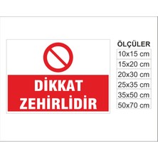 Dikkat Zehirlidir, Isg Uyarı ve  Ikaz Levhası 3mm Dekota