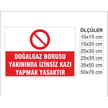 Doğalgaz Borusu Yakınında Izinsiz Kazı Yapılmaz, Isg Uyarı ve  Ikaz Levhası 3mm Dekota