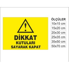 Kutuları Sayarak Kapat, Isg Uyarı ve  Ikaz Levhası 3mm Dekota