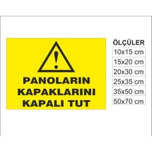 Panoların Kapaklarını Kapalı Tut, Isg Uyarı ve  Ikaz Levhası 3mm Dekota