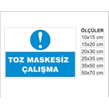 Toz Maskesiz Çalışma, Isg Uyarı ve  Ikaz Levhası 3mm Dekota