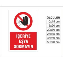 Içeriye Eşya Sokmayın, Isg Uyarı ve  Ikaz Levhası 3mm Dekota