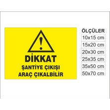 Şantiye Çıkışı Araç Çıkabilir, Isg Uyarı ve  Ikaz Levhası 3mm Dekota