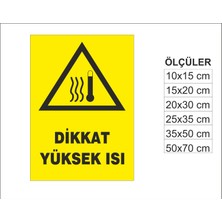 Dikkat Yüksek Isı, Isg Uyarı ve  Ikaz Levhası 3mm Dekota
