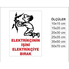Elektrikçinin Işini Elektrikçiye Bırak, Isg Uyarı ve  Ikaz Levhası 3mm Dekota