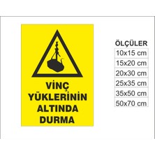 Vinç Yüklerinin Altında Durma, Isg Uyarı ve  Ikaz Levhası 3mm Dekota