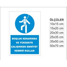 Yüksekte Çalışırken Emniyet Kemeri Kullan, Isg Uyarı ve  Ikaz Levhası 3mm Dekota