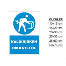 Kaldırırken Dikkatli Ol, Isg Uyarı ve  Ikaz Levhası 3mm Dekota