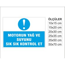 Motorun Yağ ve Suyunu Kontrol Et, Isg Uyarı ve  Ikaz Levhası 3mm Dekota