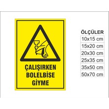 Çalışırken Bol Elbise Giyme, Isg Uyarı ve  Ikaz Levhası 3mm Dekota