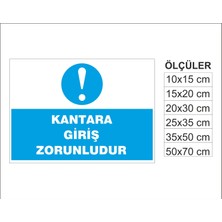 Kantara Giriş Zorunludur, Isg Uyarı ve  Ikaz Levhası 3mm Dekota