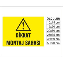 Dikkat Montaj Sahası, Isg Uyarı ve  Ikaz Levhası 3mm Dekota