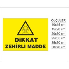 Dikkat Zehirli Madde, Isg Uyarı ve  Ikaz Levhası 3mm Dekota