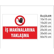 Iş Makinalarına Yaklaşma, Isg Uyarı ve  Ikaz Levhası 3mm Dekota