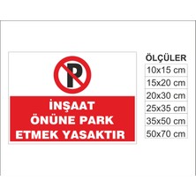 Inşaat Önüne Park Yasaktır, Isg Uyarı ve  Ikaz Levhası 3mm Dekota