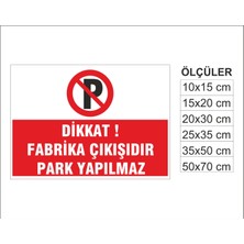 Fabrika Çıkışı Park Yapılmaz, Isg Uyarı ve  Ikaz Levhası 3mm Dekota