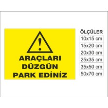 Araçları Düzgün Park Ediniz, Isg Uyarı ve  Ikaz Levhası 3mm Dekota