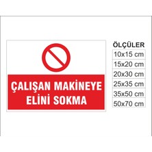 Çalışan Makinaya Elini Sokma, Isg Uyarı ve  Ikaz Levhası 3mm Dekota