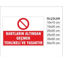 Bant Altından Geçmek Yasaktır, Isg Uyarı ve  Ikaz Levhası 3mm Dekota