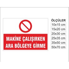 Makine Çalışırken Ara Bölmeye Girme, Isg Uyarı ve  Ikaz Levhası 3mm Dekota
