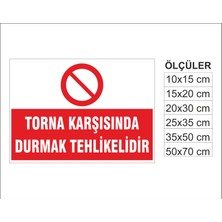 Torna Karşısında Durmak Tehlikelidir, Isg Uyarı ve  Ikaz Levhası 3mm Dekota