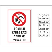 Gömülü Kablo Kazı Yapmak Yasaktır, Isg Uyarı ve  Ikaz Levhası 3mm Dekota