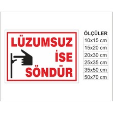 Lüzumsuzsa Söndür, Isg Uyarı ve  Ikaz Levhası 3mm Dekota