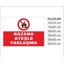 Kazana Ateşle Yaklaşma, Isg Uyarı ve  Ikaz Levhası 3mm Dekota