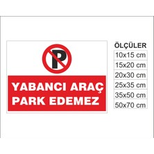 Yabancı Araç Park Edemez, Isg Uyarı ve  Ikaz Levhası 3mm Dekota