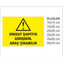 Şantiye Girişi Araç Çıkabilir, Isg Uyarı ve  Ikaz Levhası 3mm Dekota