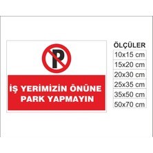 Iş Yerinin Önüne Park Yasaktır, Isg Uyarı ve  Ikaz Levhası 3mm Dekota