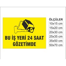 Bu Iş Yeri 24 Saat Gözetimde, Isg Uyarı ve  Ikaz Levhası 3mm Dekota